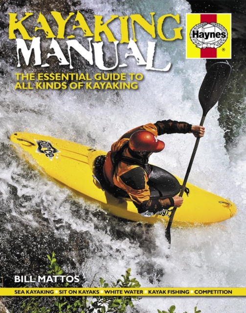 Kayaking Manual : The Essential Guide to All Kinds of Kayaking, Hardback Book