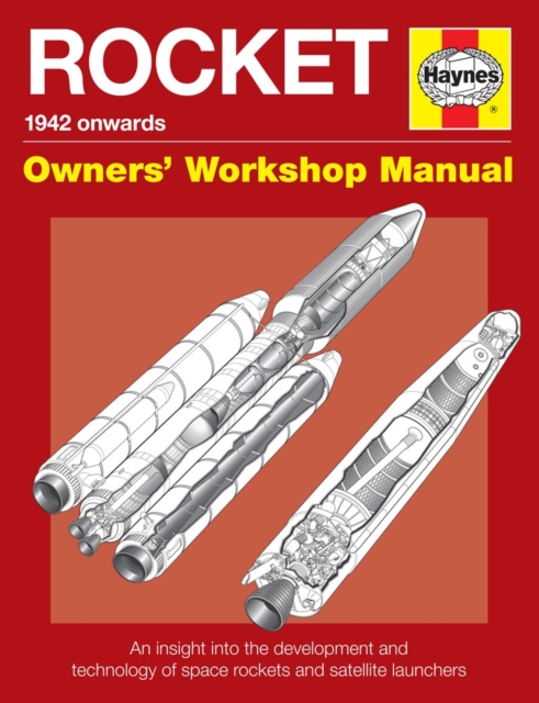 Rocket Manual : An insight into the development and technology of space rockets and satellite launchers, Hardback Book