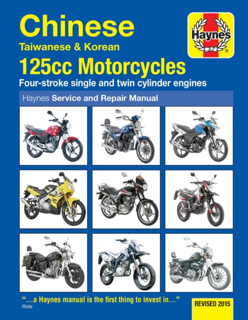 Chinese, Taiwanese & Korean 125cc Motorcycles Haynes Repair Manual : Revised 2015, Paperback / softback Book