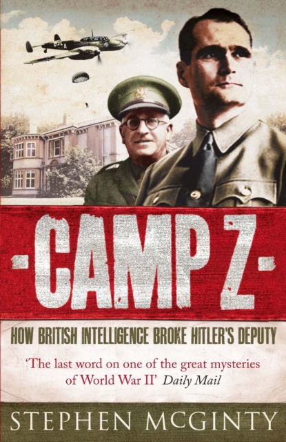 Camp Z : How British Intelligence Broke Hitler's Deputy, EPUB eBook