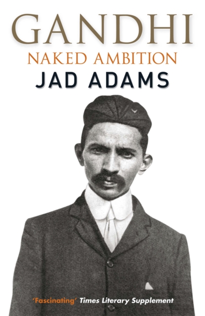 Gandhi : Naked Ambition, Paperback / softback Book