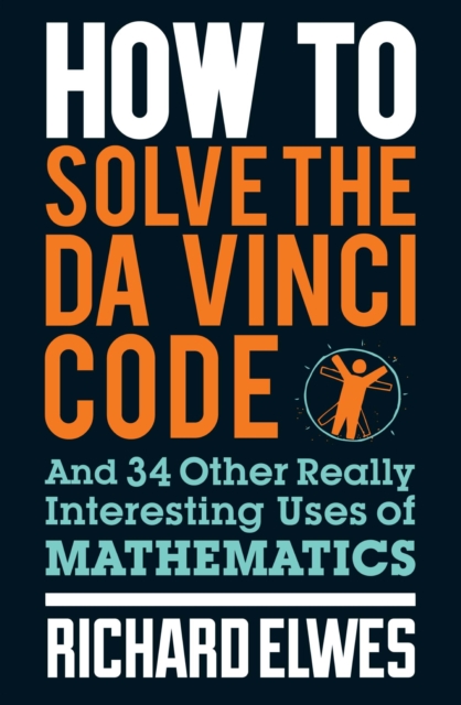 How to Solve the Da Vinci Code : And 34 other really interesting uses of mathematics, EPUB eBook