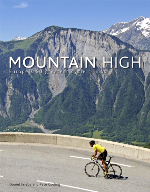 Mountain High : Europe's 50 Greatest Cycle Climbs, Hardback Book