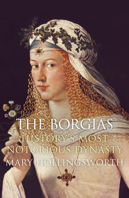 The Borgias: History's Most Notorious Dynasty, EPUB eBook