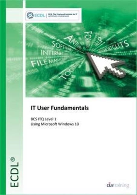 ECDL IT User Fundamentals Using Windows 10 (BCS ITQ Level 1), Spiral bound Book