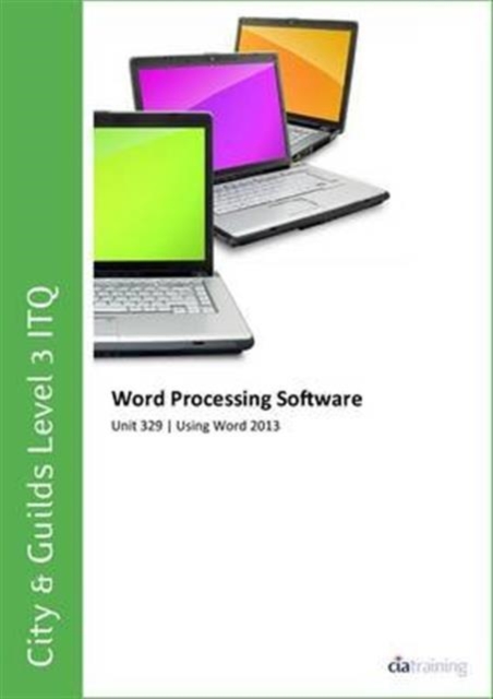 City & Guilds Level 3 ITQ - Unit 329 - Word Processing Software Using Microsoft Word 2013, Spiral bound Book