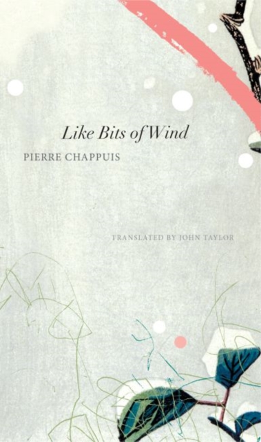 Like Bits of Wind : Selected Poetry and Poetic Prose, 1974-2014, Hardback Book