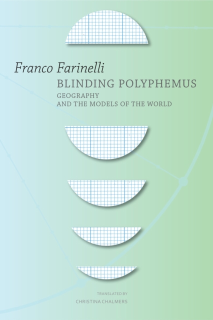 Blinding Polyphemus : Geography and the Models of the World, Hardback Book