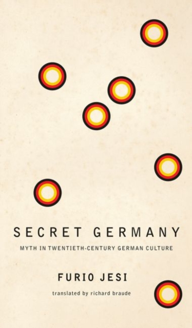 Secret Germany : Myth in Twentieth-Century German Culture, Hardback Book