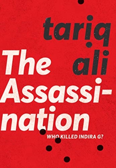 The Assassination : Who Killed Indira G?, Paperback / softback Book