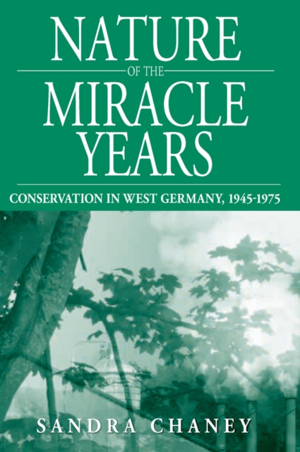 Nature of the Miracle Years : Conservation in West Germany, 1945-1975, EPUB eBook