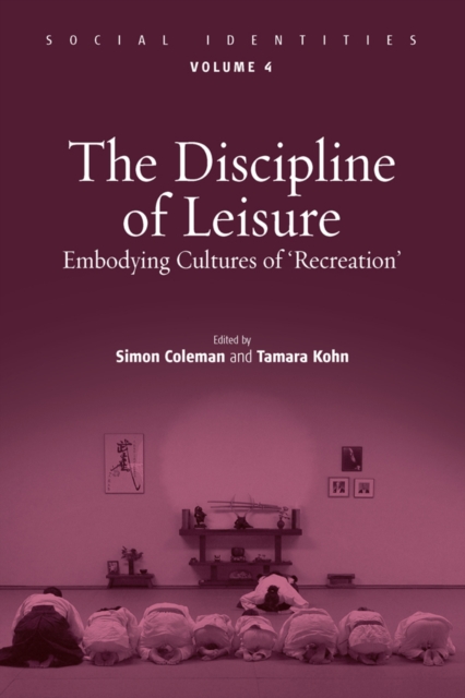 The Discipline of Leisure : Embodying Cultures of 'Recreation', EPUB eBook