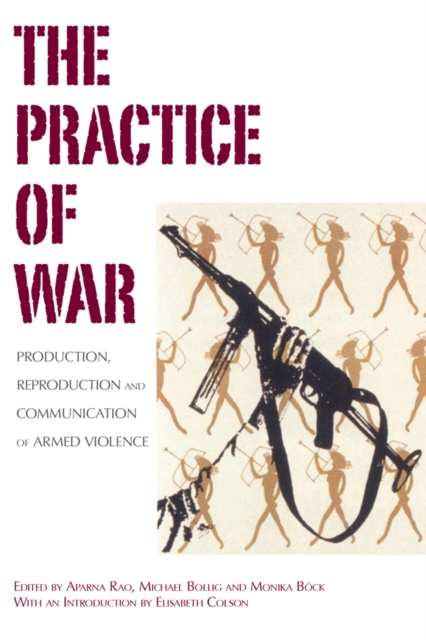 The Practice of War : Production, Reproduction and Communication of Armed Violence, EPUB eBook