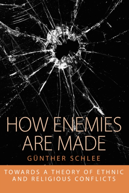 How Enemies Are Made : Towards a Theory of Ethnic and Religious Conflict, EPUB eBook