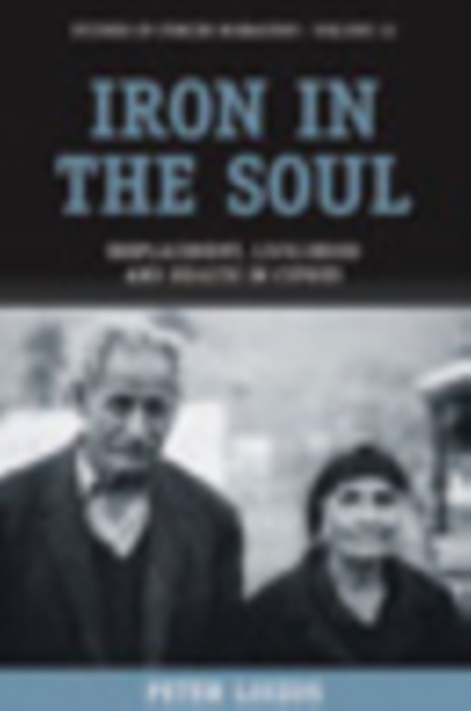 Iron in the Soul : Displacement, Livelihood and Health in Cyprus, PDF eBook