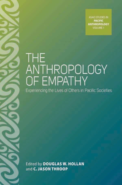The Anthropology of Empathy : Experiencing the Lives of Others in Pacific Societies, PDF eBook