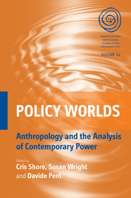 Policy Worlds : Anthropology and the Analysis of Contemporary Power, EPUB eBook