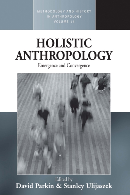Holistic Anthropology : Emergence and Convergence, Paperback / softback Book