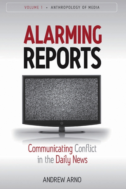 Alarming Reports : Communicating Conflict in the Daily News, Paperback / softback Book