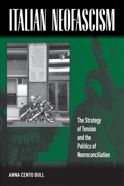 Italian Neofascism : The Strategy of Tension and the Politics of Nonreconciliation, Paperback / softback Book