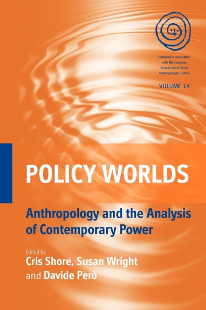 Policy Worlds : Anthropology and the Analysis of Contemporary Power, Paperback / softback Book