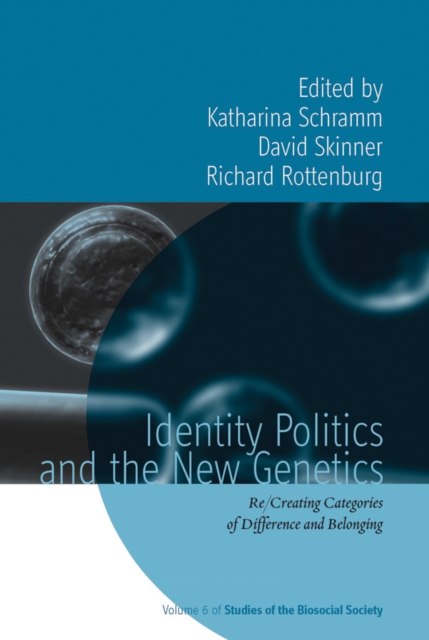 Identity Politics and the New Genetics : Re/Creating Categories of Difference and Belonging, EPUB eBook