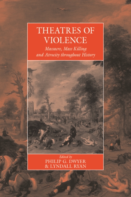 Theatres Of Violence : Massacre, Mass Killing and Atrocity throughout History, EPUB eBook