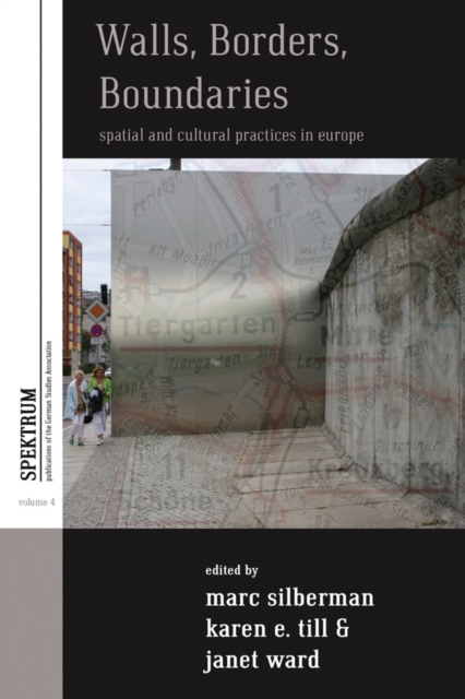Walls, Borders, Boundaries : Spatial and Cultural Practices in Europe, EPUB eBook