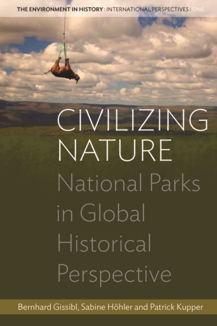 Civilizing Nature : National Parks in Global Historical Perspective, EPUB eBook