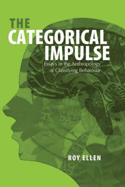 The Categorical Impulse : Essays on the Anthropology of Classifying Behavior, PDF eBook