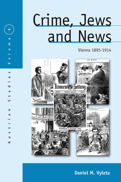 Crime, Jews and News : Vienna 1890-1914, PDF eBook