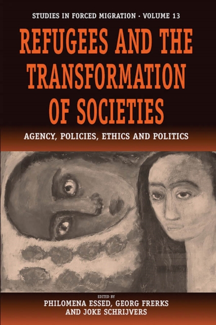 Refugees and the Transformation of Societies : Agency, Policies, Ethics and Politics, EPUB eBook