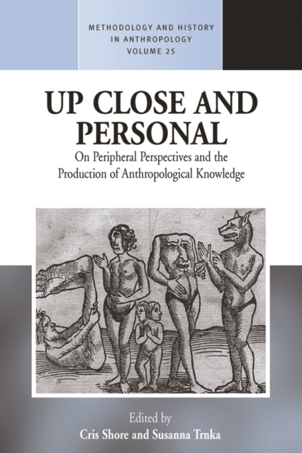 Up Close and Personal : On Peripheral Perspectives and the Production of Anthropological Knowledge, EPUB eBook