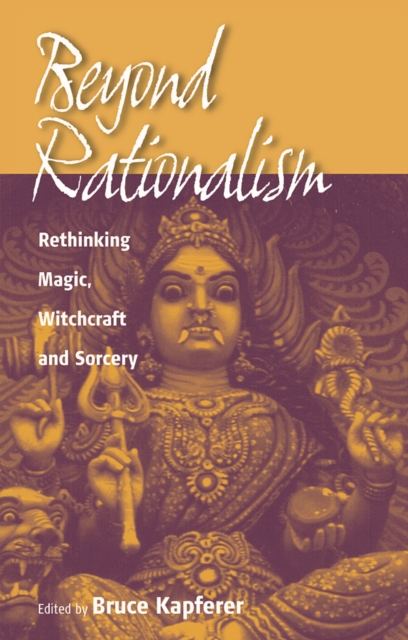 Beyond Rationalism : Rethinking Magic, Witchcraft and Sorcery, PDF eBook