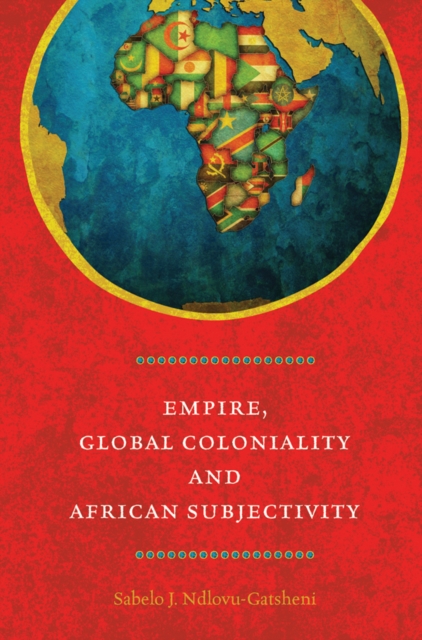 Empire, Global Coloniality and African Subjectivity, EPUB eBook