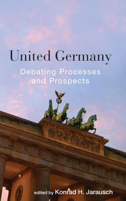 United Germany : Debating Processes and Prospects, Hardback Book