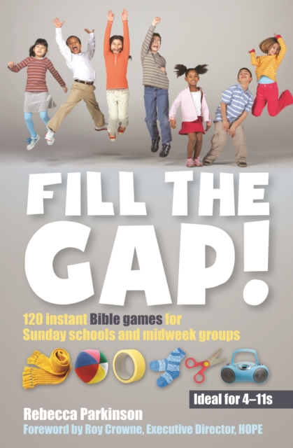 Fill the Gap! : 120 Instant Bible Games for Sunday Schools and Midweek Groups, Paperback / softback Book
