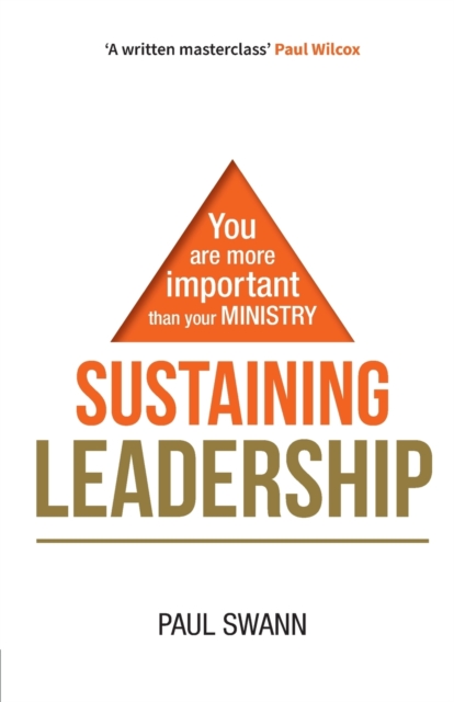 Sustaining Leadership : You are more important than your ministry, Paperback / softback Book