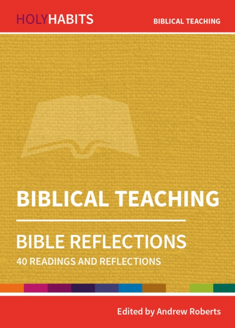 Holy Habits Bible Reflections: Biblical Teaching : 40 readings and reflections, Paperback / softback Book