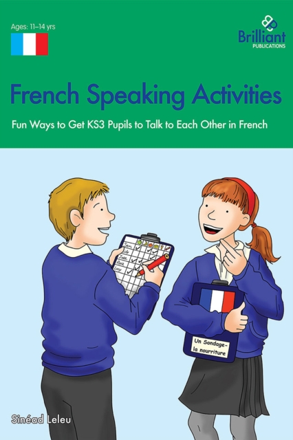 French Speaking Activities (KS3) : Fun Ways to Get KS3 Pupils to Talk to Each Other in French, EPUB eBook