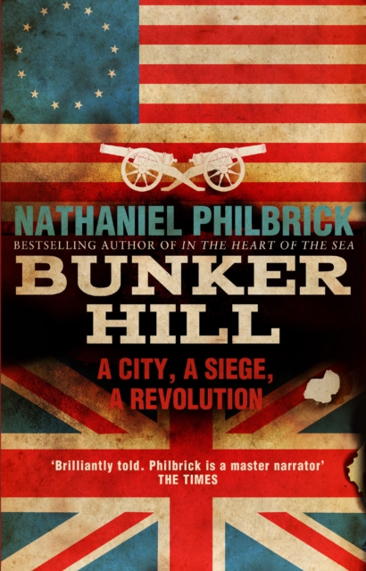 Bunker Hill : A City, a Siege, a Revolution, Paperback / softback Book
