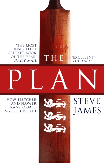 The Plan: How Fletcher and Flower Transformed English Cricket, Paperback / softback Book