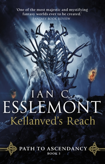Kellanved's Reach : (Path to Ascendancy Book 3): full of adventure and magic, this is the spellbinding final chapter in Ian C. Esslemont's awesome epic fantasy sequence, Paperback / softback Book