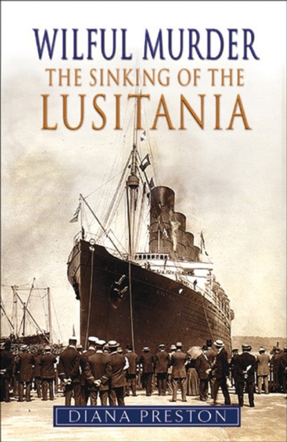 Wilful Murder: The Sinking Of The Lusitania, Paperback / softback Book