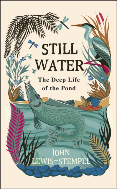 Still Water : The Deep Life of the Pond, Hardback Book