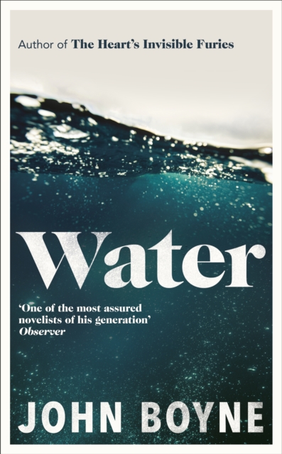 Water : A haunting, confronting novel from the author of The Heart’s Invisible Furies, Hardback Book