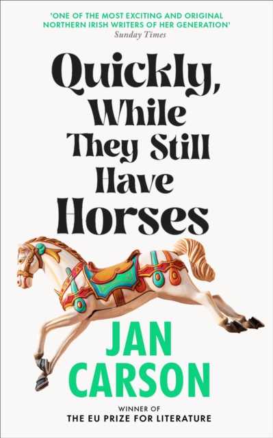 Quickly, While They Still Have Horses, Hardback Book