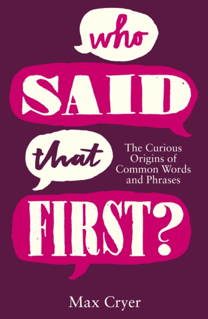 Who Said That First? : The Curious Origins of Common Words and Phrases, EPUB eBook