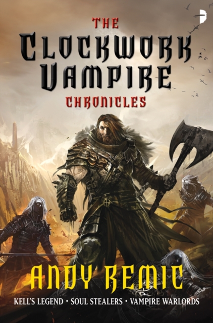 Clockwork Vampire Chronicles : Kell's Legend; Soul Stealers; Vampire Warlords, Paperback / softback Book