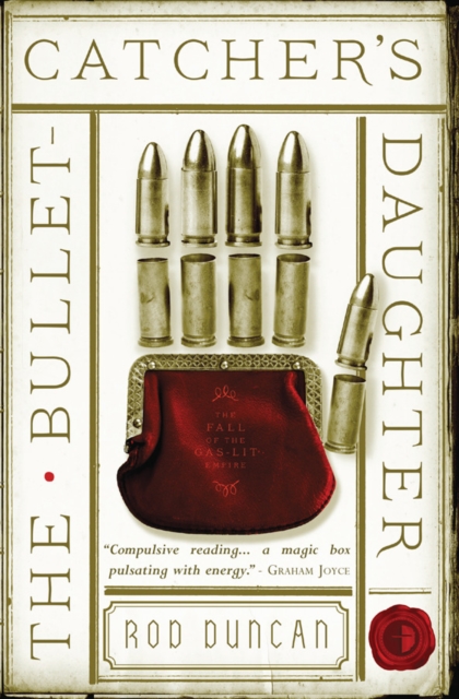 The Bullet-Catcher's Daughter : The Fall of the Gas-Lit Empire Book One, Paperback / softback Book
